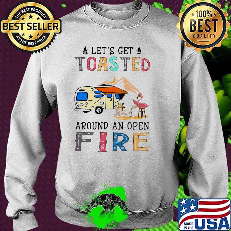 Let's Get Toasted Around An Open Fire Flamingo Shirt Sweater Let's Get Toasted Around An Open Fire Flamingo Shirt Sweater