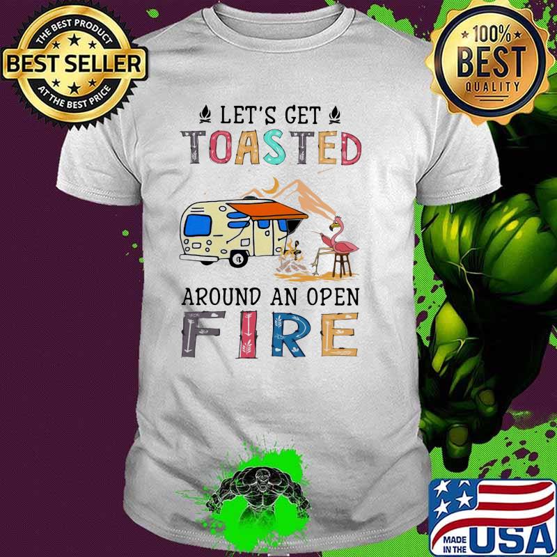 Let's Get Toasted Around An Open Fire Flamingo Shirt