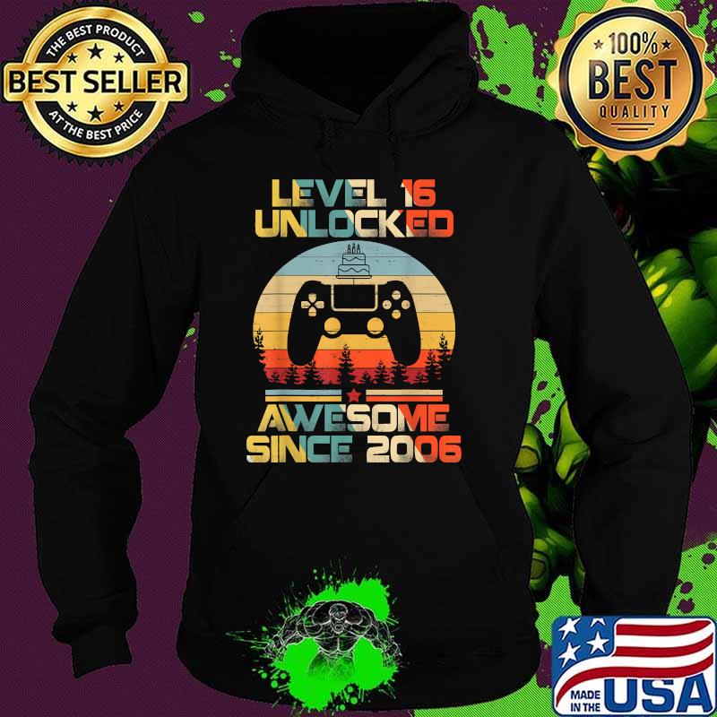 Level 16 Unlocked Awesome Since 2006-16th Birthday Gamer Vintage T-Shirt Hoodie Level 16 Unlocked Awesome Since 2006-16th Birthday Gamer Vintage T-Shirt Hoodie