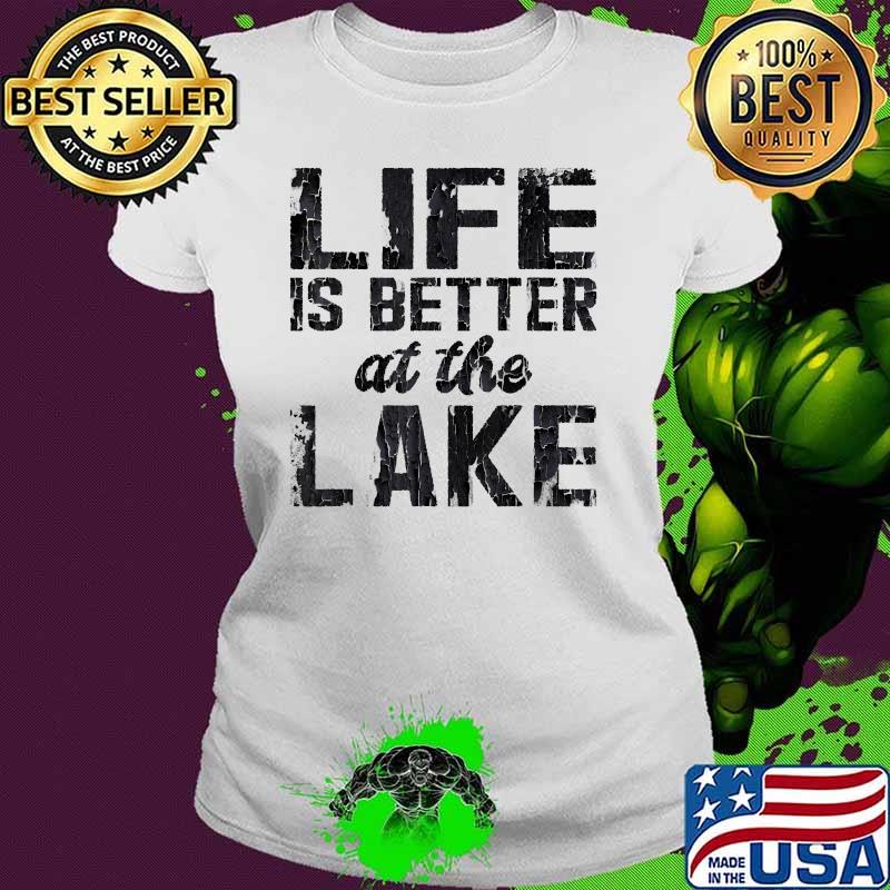 Life is Better At Lake Fishing T-Shirt Ladies tee Life is Better At Lake Fishing T-Shirt Ladies tee