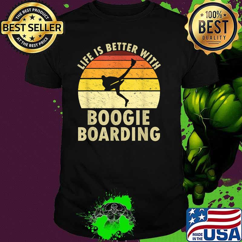 Life Is Better With Boogieboarding Vintage T-Shirt