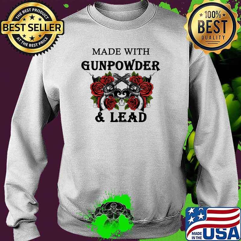 Made with gunpower and lead gun roses s Sweater Made with gunpower and lead gun roses s Sweater
