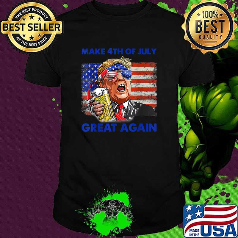Make 4th of July Great Again Donald Trump Beer T-Shirt
