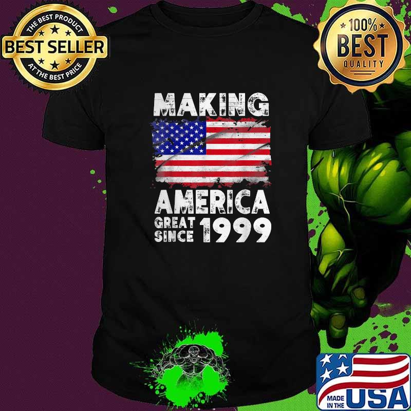 Making America Great Since 1999 Proud US Flag 4th Of July T-Shirt