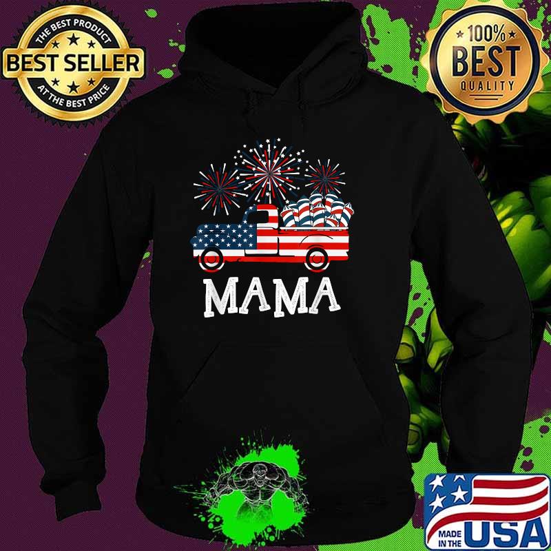 Mama American Flag 4th of July Patriotic Firework Truck T-Shirt Hoodie Mama American Flag 4th of July Patriotic Firework Truck T-Shirt Hoodie