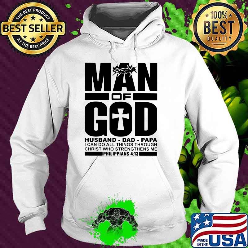 Man Of God I Can Do All Things Through Christ Who Strengthens Me Shirt Hoodie Man Of God I Can Do All Things Through Christ Who Strengthens Me Shirt Hoodie