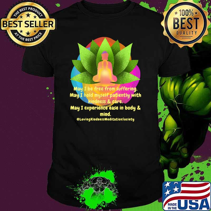 May i be free from suffering may hold myself patiently with kindness and care Buddha Mandala LovingKindness Metta Blessing Prayer Meditate T-Shirt