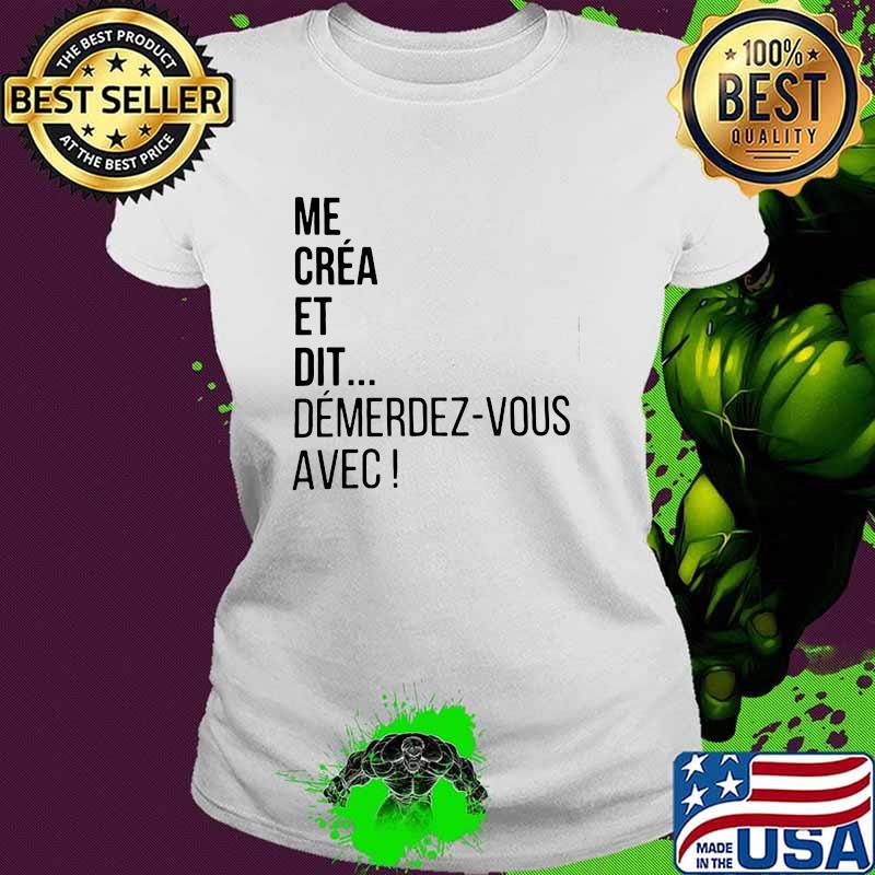 Me Crea Et Dit Demerdez Vous Avec Shirt Ladies tee Me Crea Et Dit Demerdez Vous Avec Shirt Ladies tee