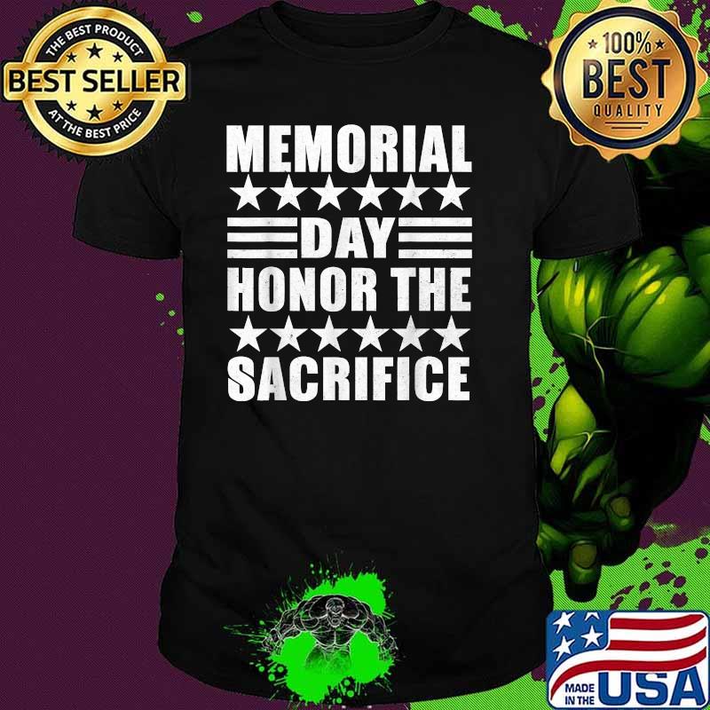 Memorial Day Honor The Sacrifice Memorial Day T-Shirt