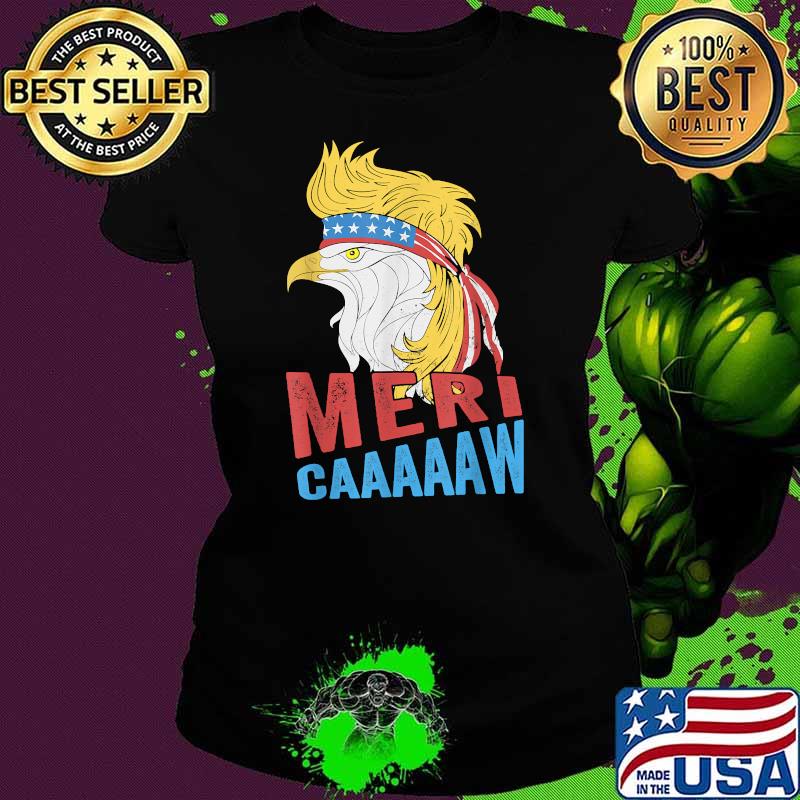 Meri-caaaaaw - Eagle Mullet 4th Of July USA American Flag T-Shirt Ladies tee Meri-caaaaaw - Eagle Mullet 4th Of July USA American Flag T-Shirt Ladies tee