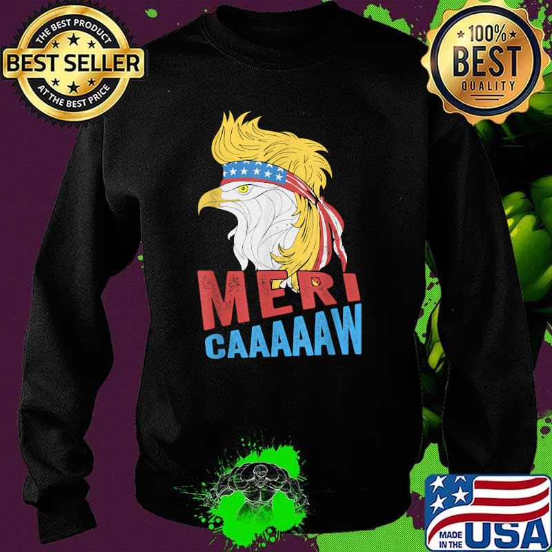 Meri-caaaaaw - Eagle Mullet 4th Of July USA American Flag T-Shirt Sweater Meri-caaaaaw - Eagle Mullet 4th Of July USA American Flag T-Shirt Sweater