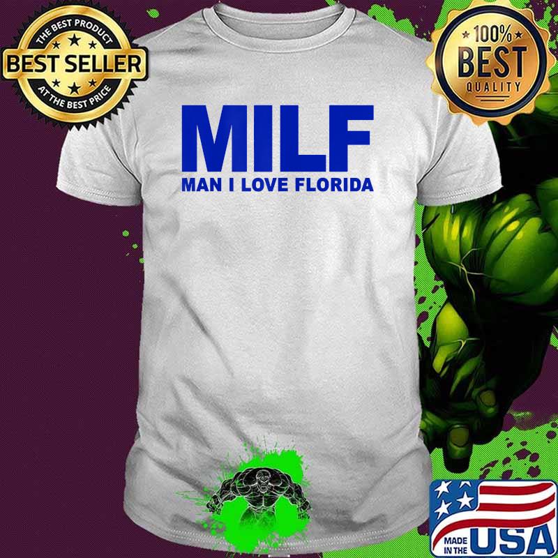 MILF man I Love Florida T-Shirt