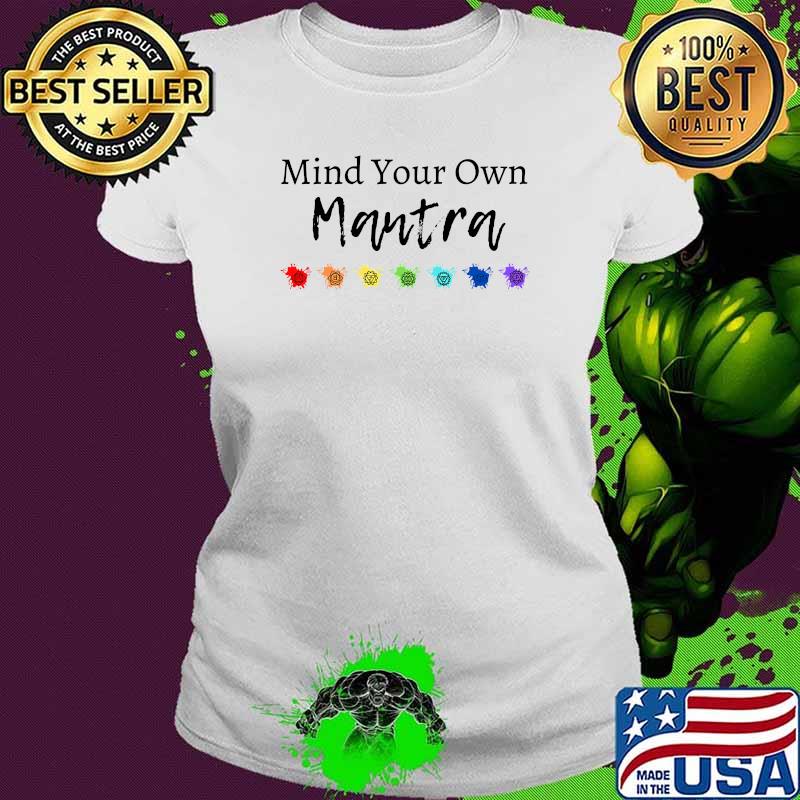 Mind Your Own Mantra Colorful T-Shirt Ladies tee Mind Your Own Mantra Colorful T-Shirt Ladies tee