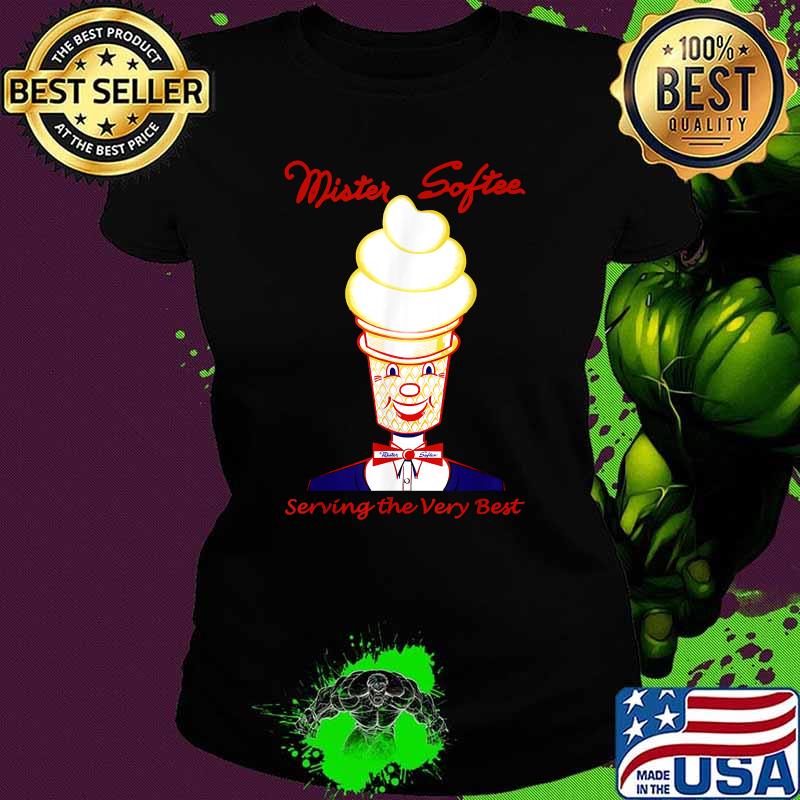 MISTER SOFTEE Serving the very best T-Shirt Ladies tee MISTER SOFTEE Serving the very best T-Shirt Ladies tee