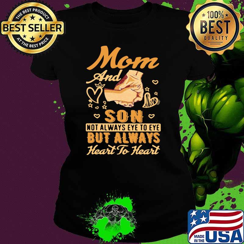 Mom And Son Not Always Eye To Eye But Always Heart To Heart Shirt Ladies tee Mom And Son Not Always Eye To Eye But Always Heart To Heart Shirt Ladies tee