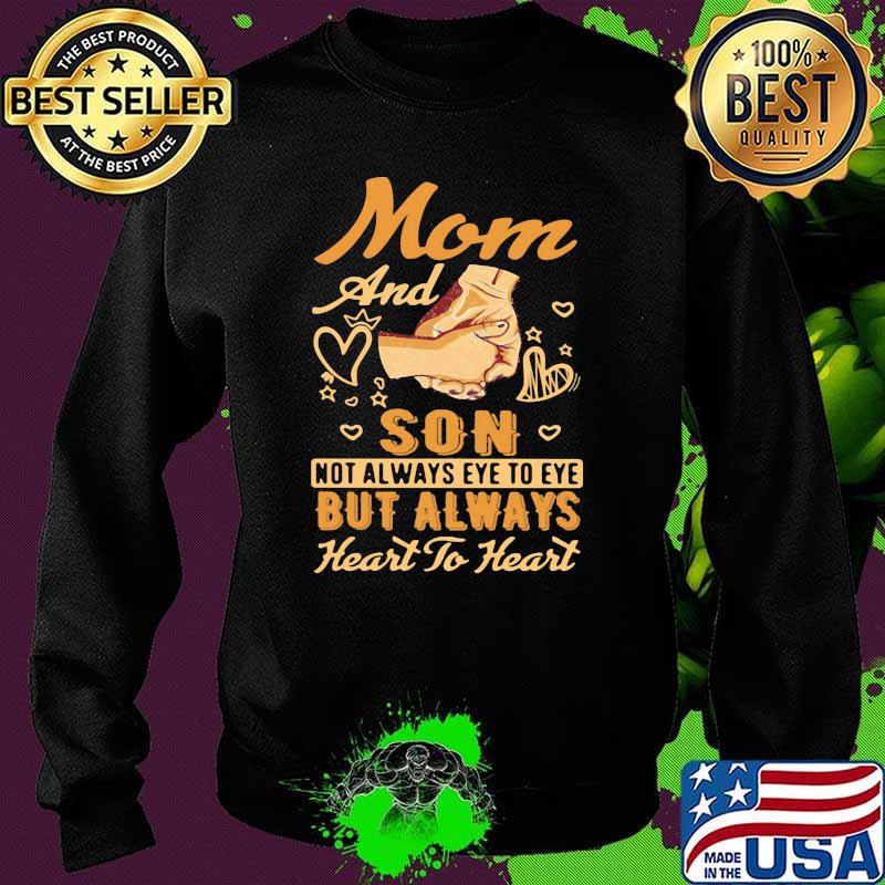 Mom And Son Not Always Eye To Eye But Always Heart To Heart Shirt Sweater Mom And Son Not Always Eye To Eye But Always Heart To Heart Shirt Sweater