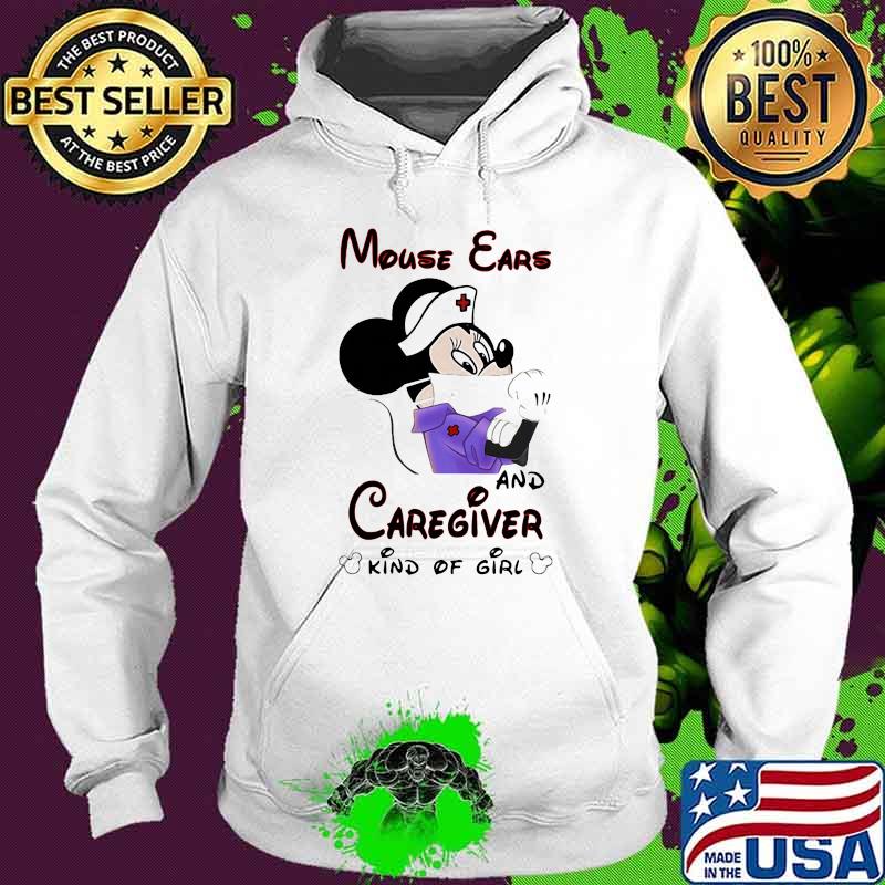 Mouse Ears And Caregiver Kind Of Girl Mickey Shirt Hoodie Mouse Ears And Caregiver Kind Of Girl Mickey Shirt Hoodie