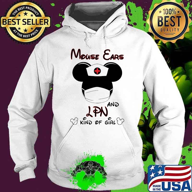 Mouse Ears And LPN Kind Of Girl Nurse Mickey Shirt Hoodie Mouse Ears And LPN Kind Of Girl Nurse Mickey Shirt Hoodie