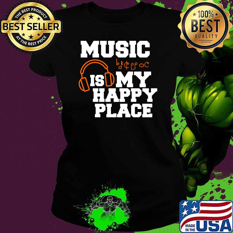Music Is My Happy Place Musician Artist T-Shirt Ladies tee Music Is My Happy Place Musician Artist T-Shirt Ladies tee