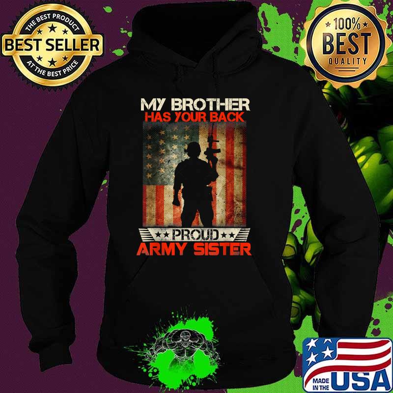 My Brother Has Your Back Proud Army Sister Military American Flag T-Shirt Hoodie
