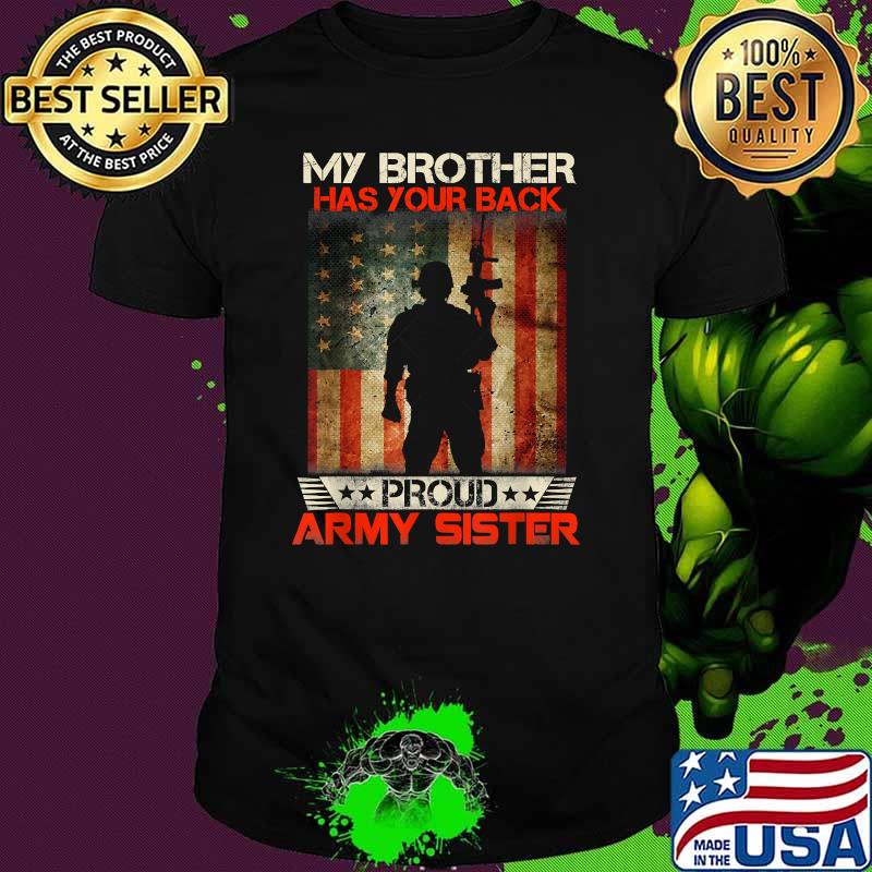 My Brother Has Your Back Proud Army Sister Military American Flag T-Shirt