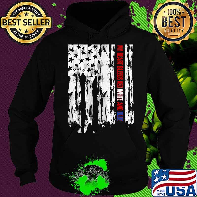 My Heart Bleeds Red White And Blue Patriotic American Flag T-Shirt Hoodie My Heart Bleeds Red White And Blue Patriotic American Flag T-Shirt Hoodie