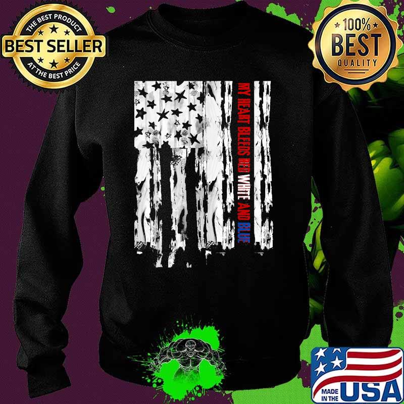 My Heart Bleeds Red White And Blue Patriotic American Flag T-Shirt Sweater My Heart Bleeds Red White And Blue Patriotic American Flag T-Shirt Sweater