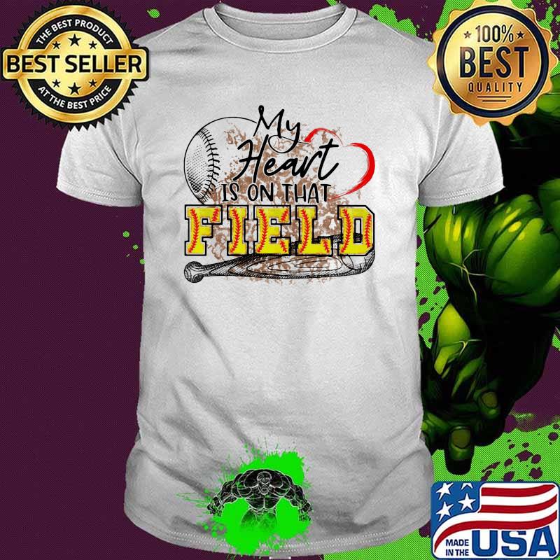My heart is on that field baseball shirt