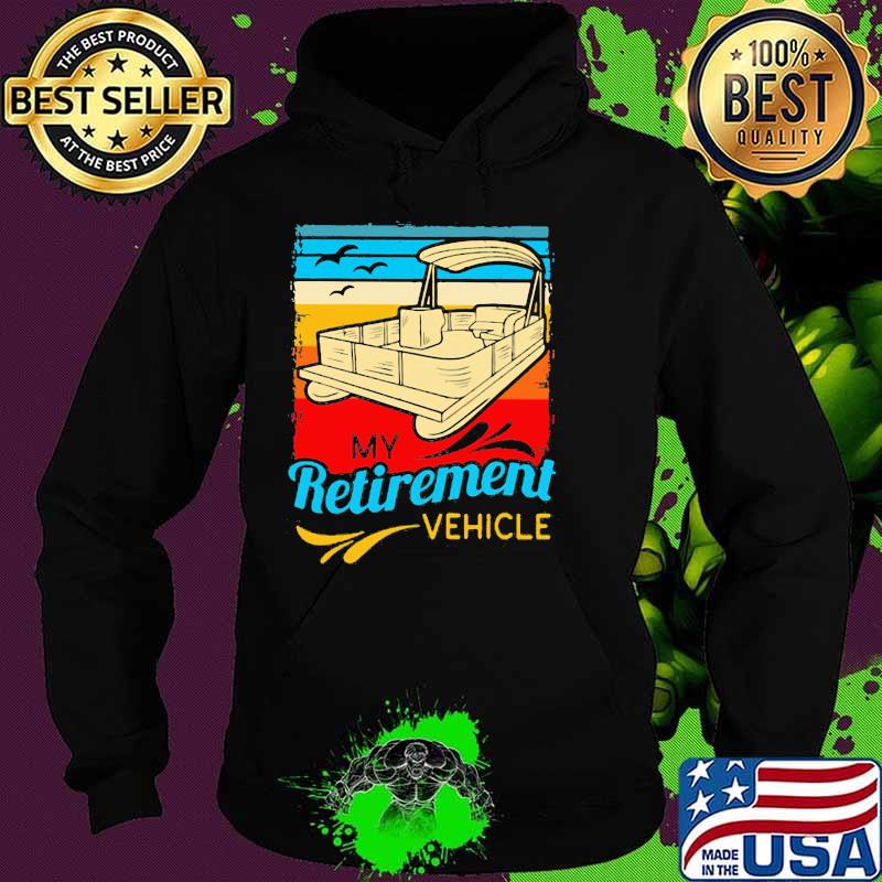 My Retirement Vehicle Pontoon Vintage Shirt Hoodie