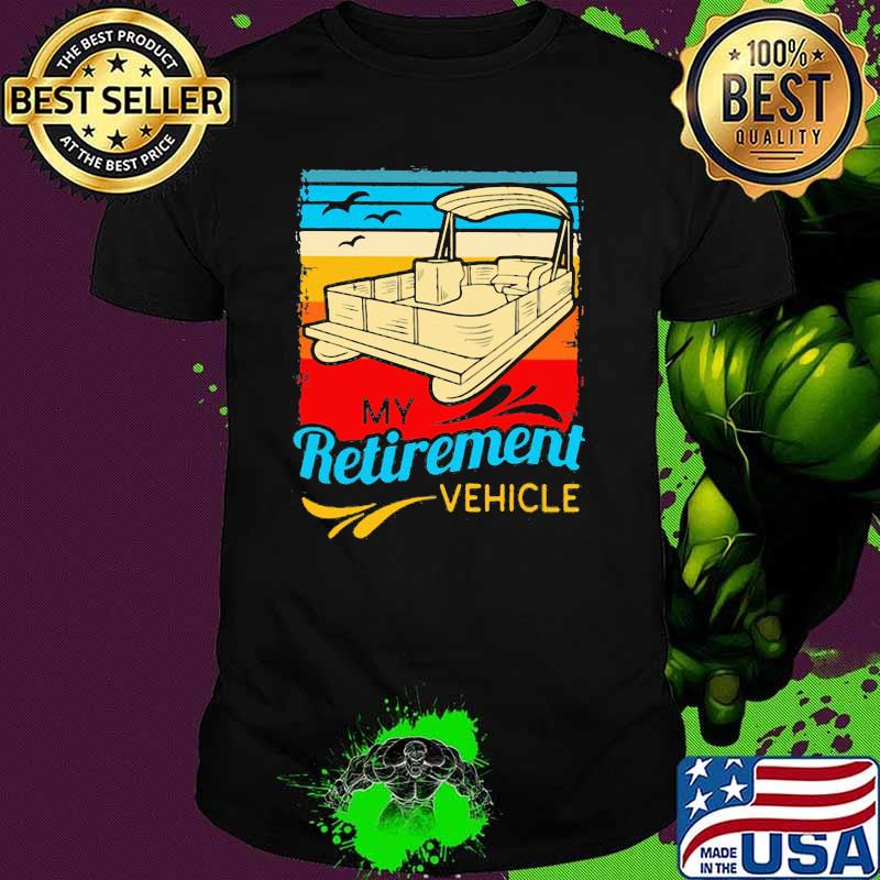 My Retirement Vehicle Pontoon Vintage Shirt