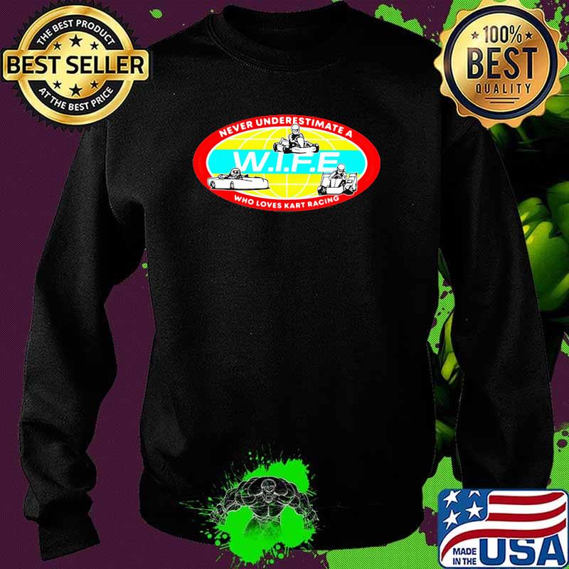 Never underestimate a who loves kart racing wife Sweater Never underestimate a who loves kart racing wife Sweater