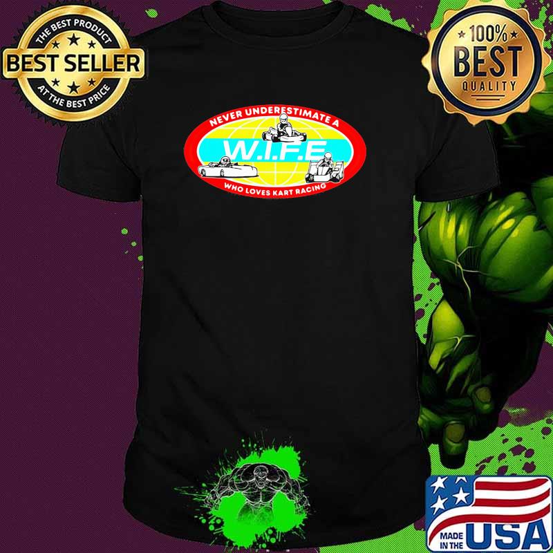 Never underestimate a who loves kart racing wife shirt