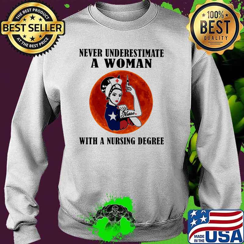 Never Underestimate A Woman With a Nursing Degree Strong Girl Blood Moon Shirt Sweater Never Underestimate A Woman With a Nursing Degree Strong Girl Blood Moon Shirt Sweater