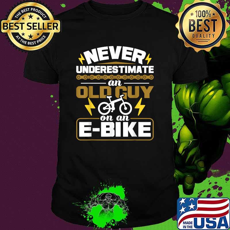 Never Underestimate An Old Guy On An E-Bike Electric Bicycle T-Shirt