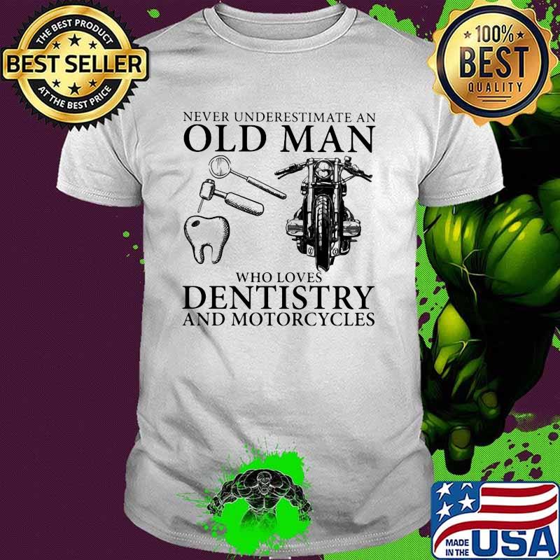 Never Underestimate An Old Man Who Loves Dentistry And Motorcycles