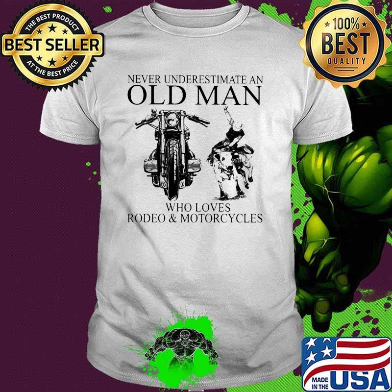 Never Underestimate An Old Man Who Loves Redeo And Motorcycles Shirt