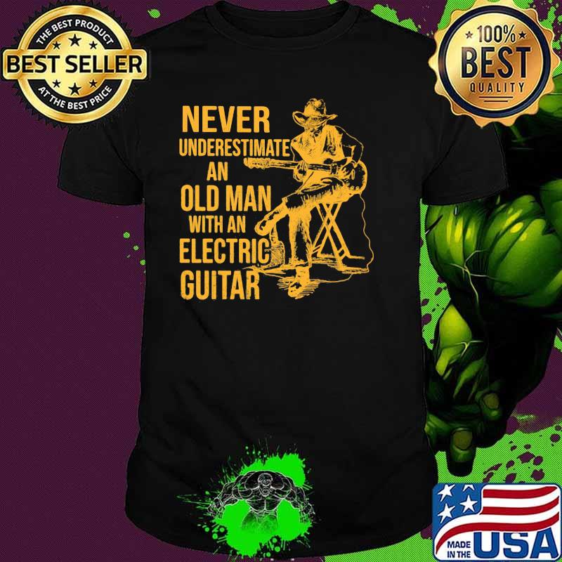 Never Underestimate An Old Man With Electric Guitar Shirt