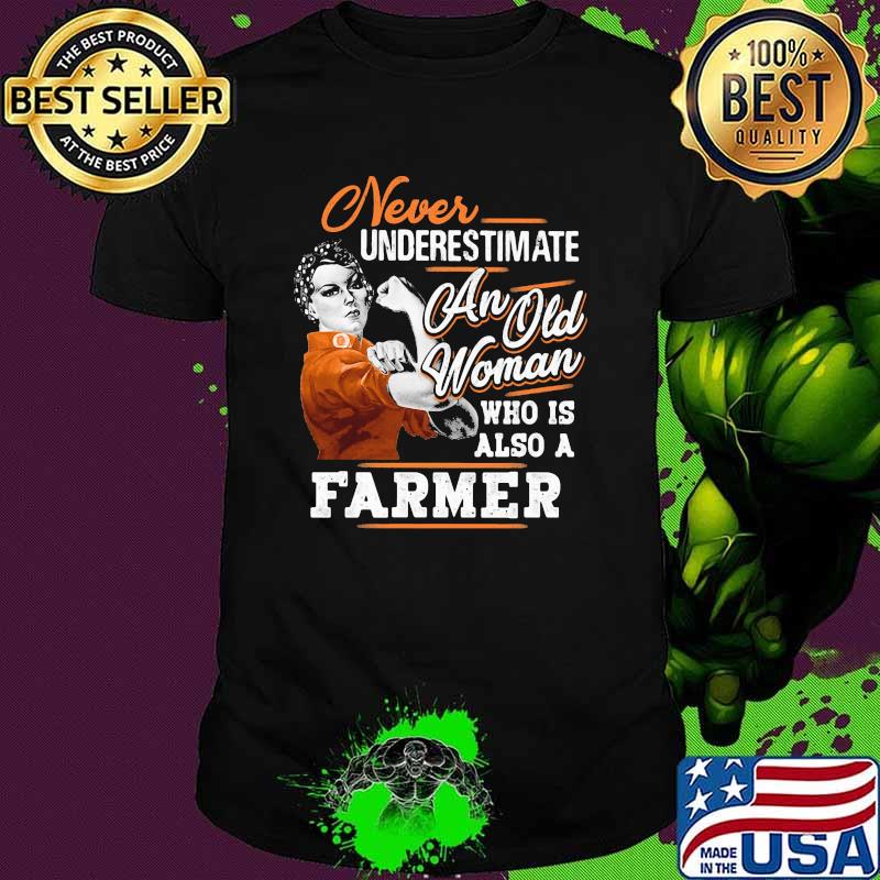 Never Underestimate An Old Woman Who Is Also A Farmer Strong Girl Shirt