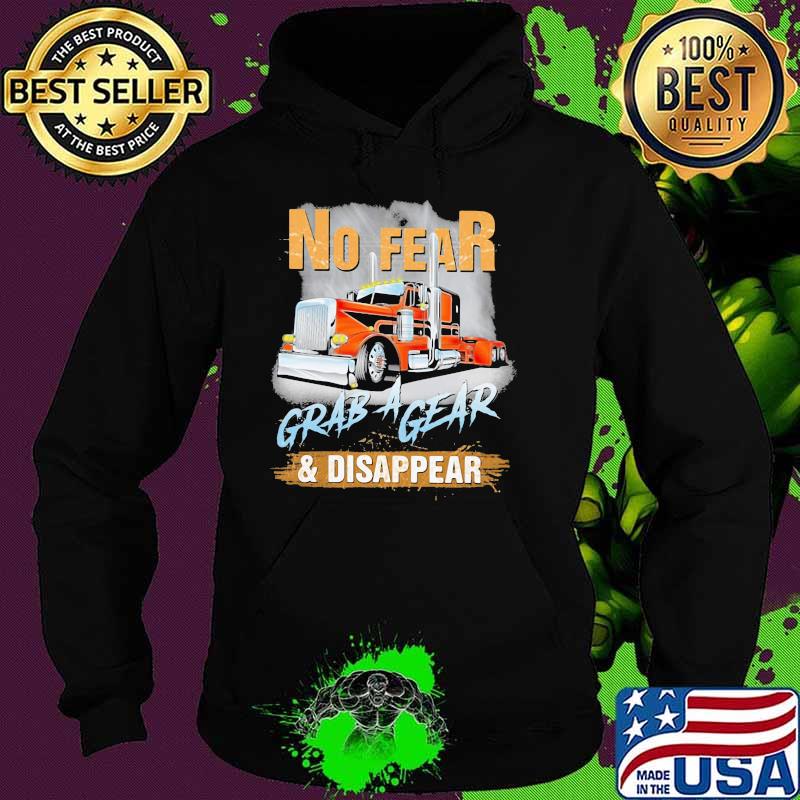 No Fear grab a gear and disappear Truck Shirt Hoodie No Fear grab a gear and disappear Truck Shirt Hoodie