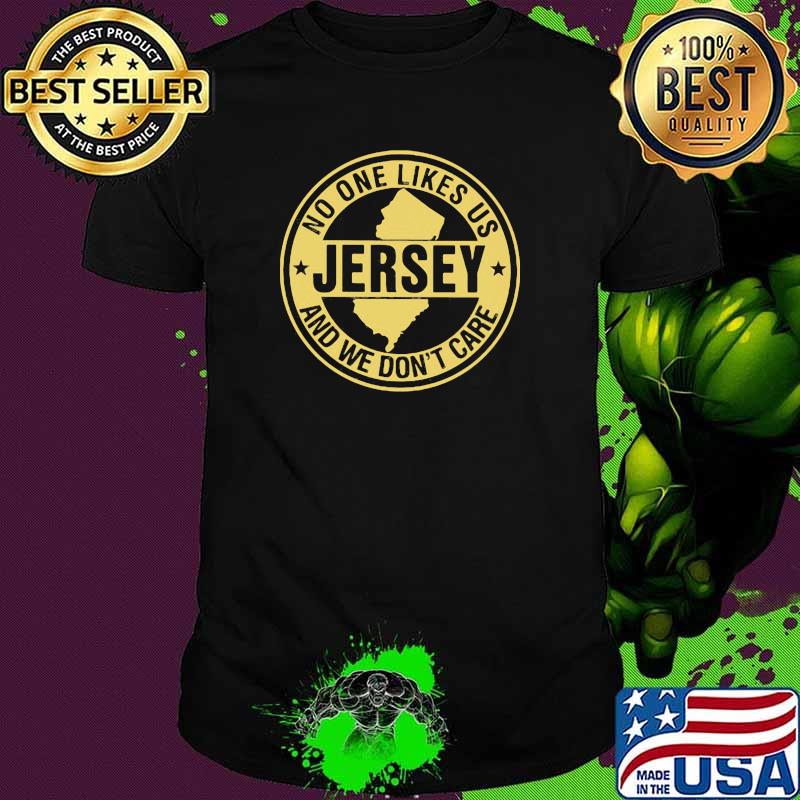 No one likes us jersey and we dont care shirt No one likes us jersey and we dont care shirt