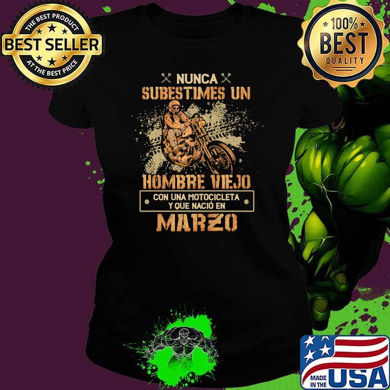 Nunca subestimes un hombre viejo con una motocicleta que nacio marzo skull Ladies tee Nunca subestimes un hombre viejo con una motocicleta que nacio marzo skull Ladies tee