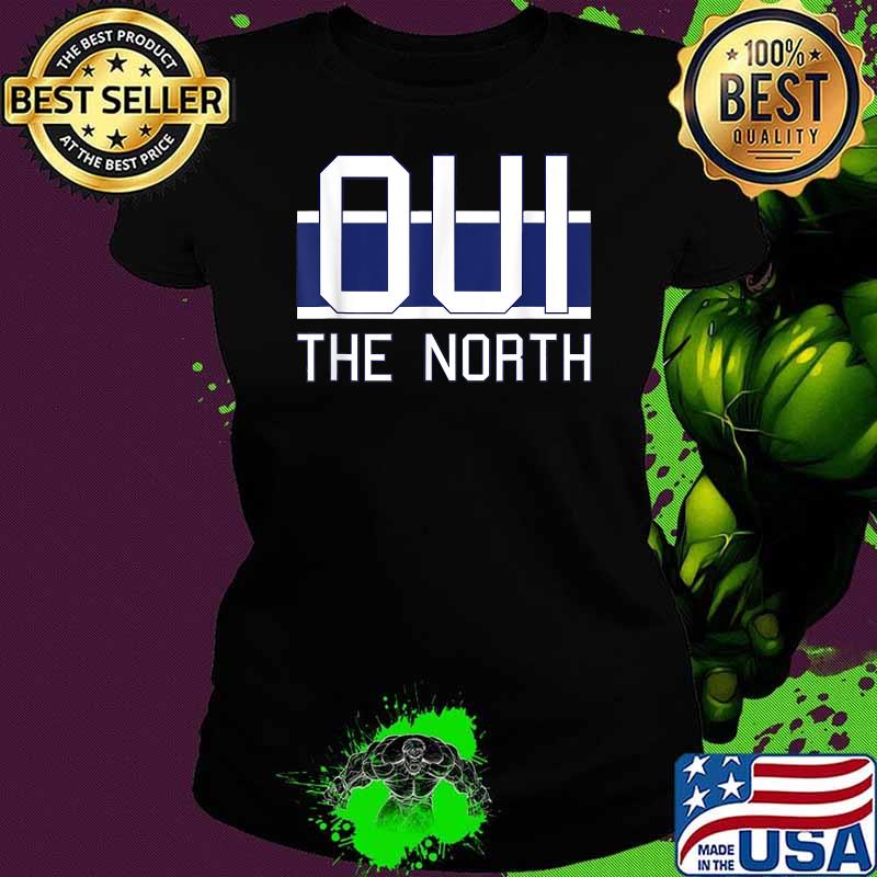Oui The North, Hockey Quebec Canada T-Shirt Ladies tee Oui The North, Hockey Quebec Canada T-Shirt Ladies tee