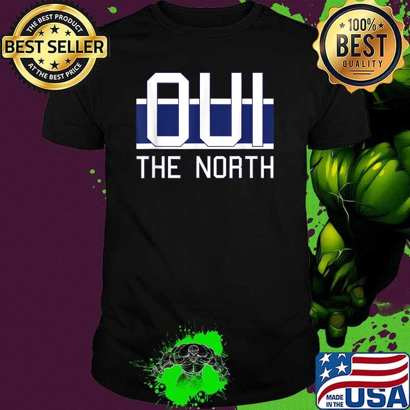 Oui The North, Hockey Quebec Canada T-Shirt Oui The North, Hockey Quebec Canada T-Shirt