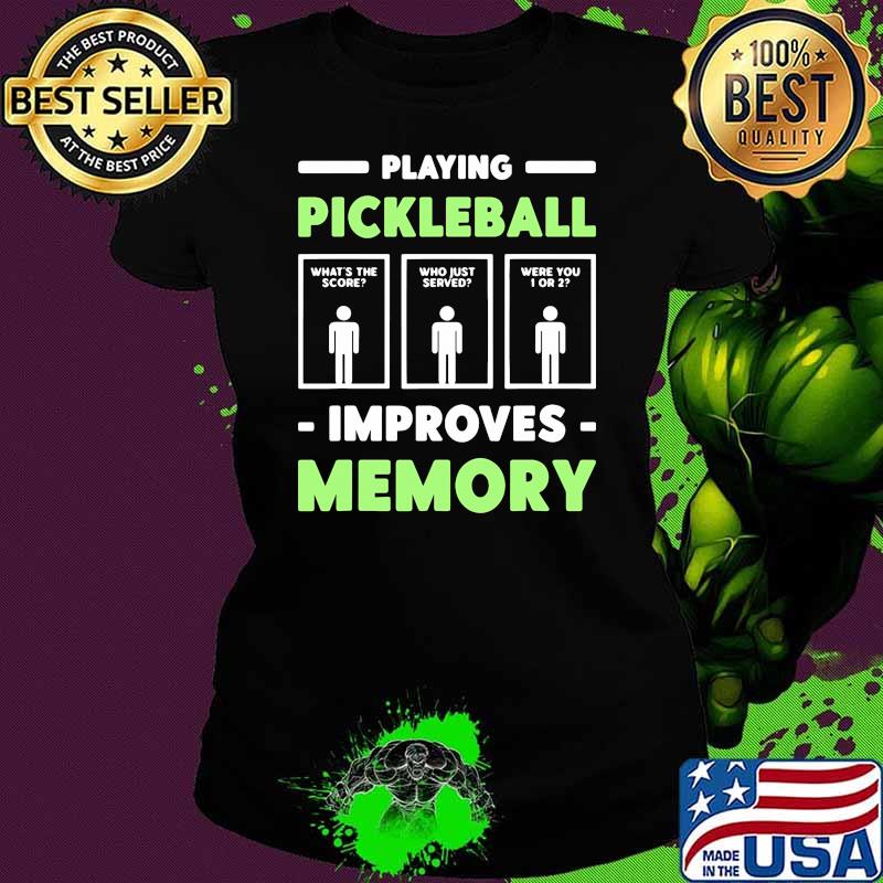 Playing pickleball improves memory Ladies tee Playing pickleball improves memory Ladies tee