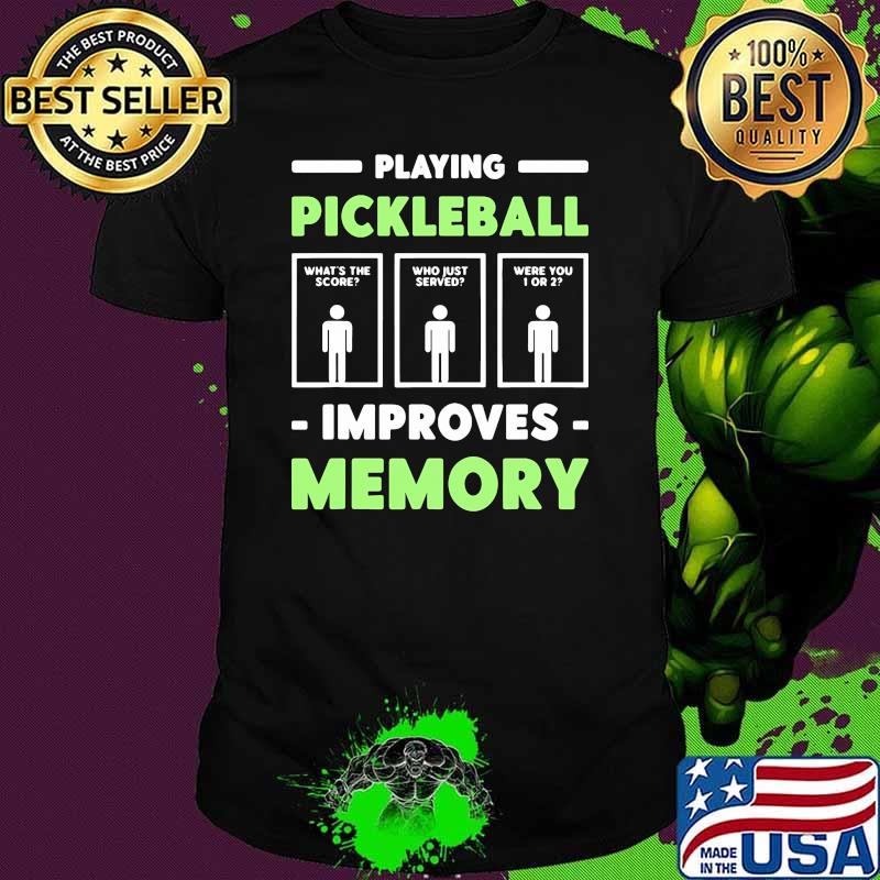 Playing pickleball improves memory shirt