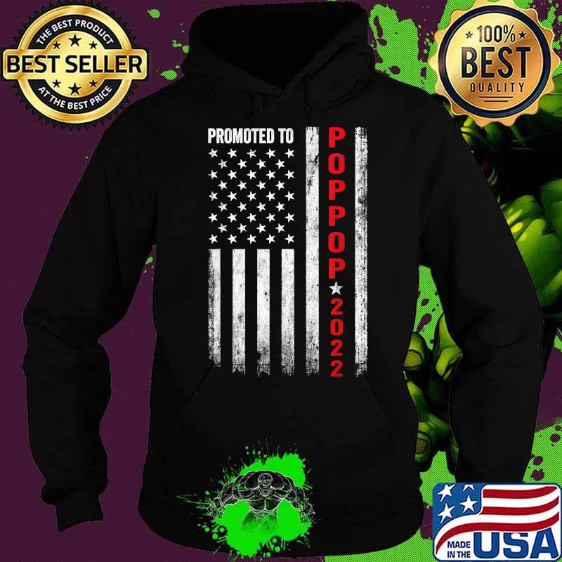 Promoted To Poppop 2022 American Flag T-Shirt Hoodie Promoted To Poppop 2022 American Flag T-Shirt Hoodie