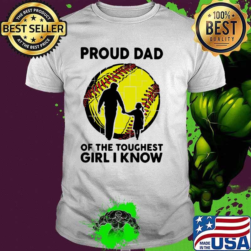 Proud Dad Of The Toughest Girl I Know Shirt