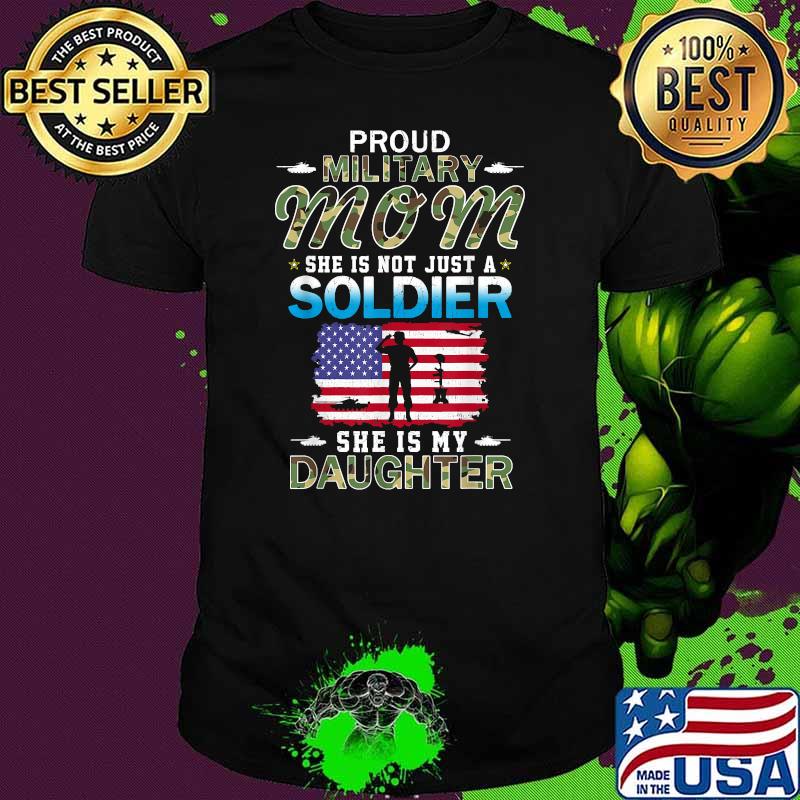 Proud Military Mom She Is A Soldier & Is My Daughter American Flag T-Shirt