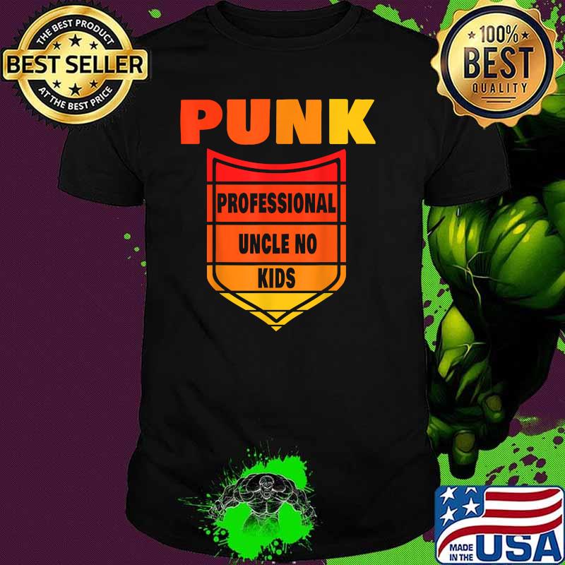 Punk Professional Uncle No Kids T-Shirt Punk Professional Uncle No Kids T-Shirt
