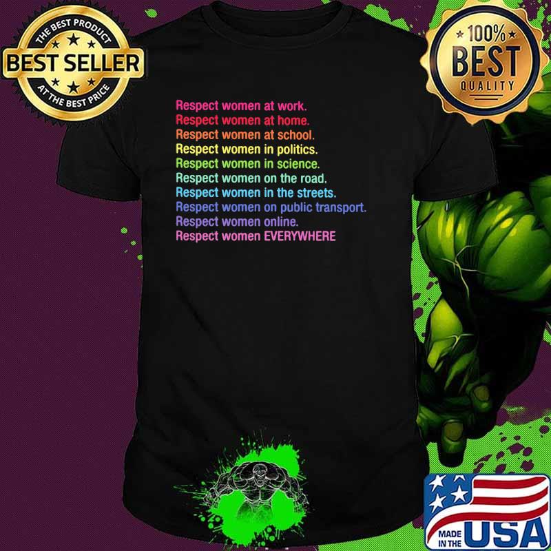 Respect Women At Work Respect Women At Home Respect Women At School Shirt